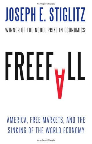 Freefall: America, Free Markets, and the Sinking of the World Economy  Auflage: 1 - Stiglitz, Joseph