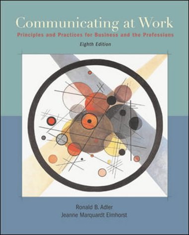 Communicating at Work. Inclused CD-ROM. Principles and Practices for Business and the Professions: WITH Student CD-ROM and OLC Bind-in Card  Auflage: 8th Revised edition - Adler, Ronald B. and Elmhorst Jeanne Marquardt