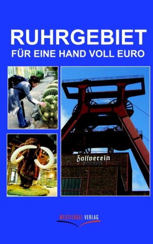 Ruhrgebiet für eine Hand voll Euro: Reisehandbuch  1., Aufl. - Raab, Karsten-Thilo und Ulrike Katrin Peters