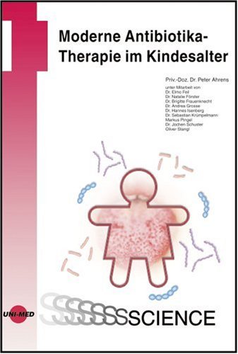 Moderne Antibiotikatherapie im Kindesalter  1., Aufl. - Ahrens, Peter