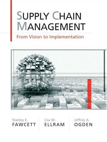 Supply Chain Management: From Vision to Implementation: An Integrative Approach - Fawcett, Stanley E., Lisa Ellram and Jeffrey Ogden