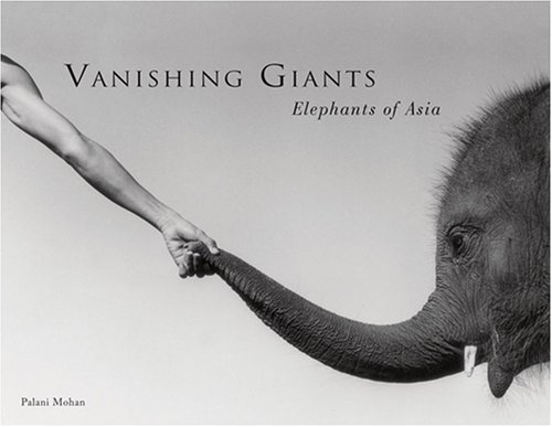 Vanishing Giants: Elephants of Asia - Mohan, Palani and David Bellamy