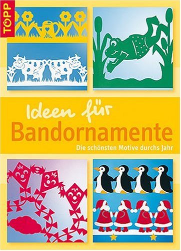 Ideen für Bandornamente: Die schönsten Motive durchs Jahr  1., Aufl. - Holl, Sieglinde, Angelika Kipp und Armin Täubner