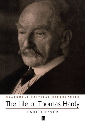 The Life of Thomas Hardy: A Critical Biography (Blackwell Critical Biographies) (Blackwell Critical Biographies (Paperback))  Auflage: Revised. - Turner, Paul