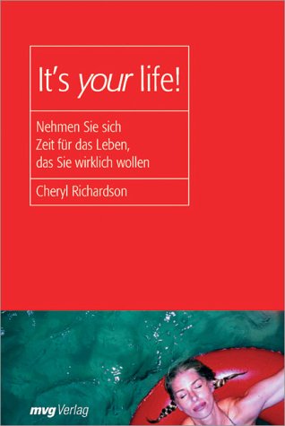 It's Your Life!: Nehmen Sie sich Zeit für das Leben, das Sie wiklich wollen - Richardson, Cheryl