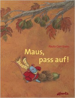 Maus, pass auf!: Eine Herbstgeschichte - Paula Gerritsen