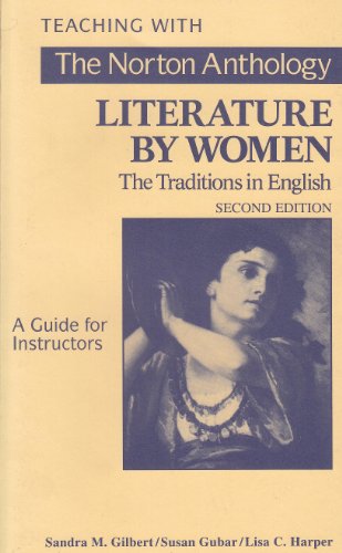 Instructor's Manual: The Traditions in English (The Norton Anthology of Literature by Women: The Traditions in English)  Auflage: 2 - Gilbert, Sandra M., Susan Kamholtz Gubar and Lisa Catherine Harper