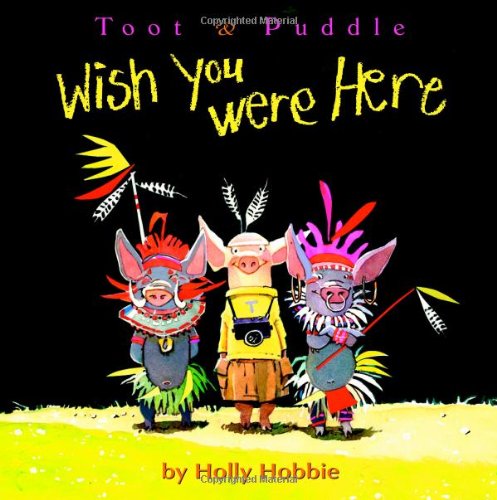 Toot & Puddle: Wish You Were Here (Toot & Puddle, 9) - Hobbie, Holly
