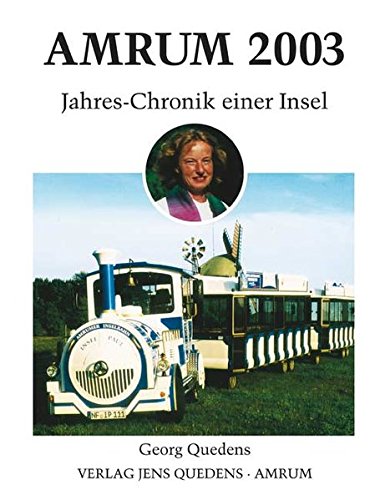 Amrum. Jahreschronik einer Insel / Amrum 2003: Jahres-Chronik einer Insel  Auflage: 1., - Öömrang, Ferian und Georg Quedens
