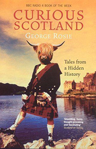 Curious Scotland: Tales From A Hidden History - Rosie, George