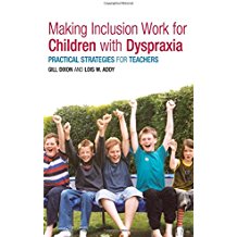 Making Inclusion Work for Children with Dyspraxia: Practical Strategies for Teachers - Gill Dixon (Autor), Lois M. Addy (Autor)