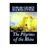 The Pilgrims of the Rhine - Edward Bulwer Lytton