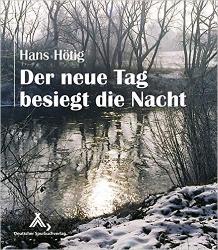 Der  neue Tag besiegt die Nacht : Trost in der Trauer  Ungekürzte Ausg., 1. Aufl. - Höting, Hans
