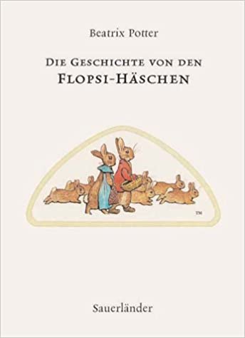 Die  Geschichte von den Flopsi-Häschen - Potter, Beatrix