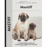 Mastiff: A Comprehensive Guide to Owning and Caring for Your Dog (Comprehensive Owner's Guide) - Christina de Lima-Netto