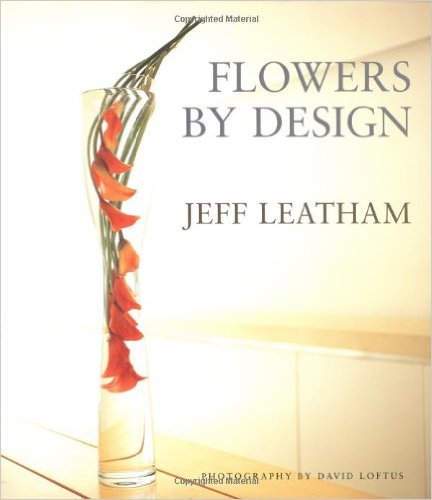 Flowers by Design: Jeff Leatham of the Four Seasons Hotel George V - Paris - David Loftus
