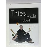 Thies kocht über. TV-Koch Thies Möller serviert Rezepte und mehr mit viel Humor - Thies Möller (Autor)
