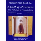 A Century of Perfume: The Perfumes of Francois Coty : Perfume Bottle Auction Ten, May 20, 2000 : Auction, Crowne Plaza Ravinia Hotel, 4355 Ashford Dunwoody Road, Atlanta - Randall Bruce Monsen Michael Defina and  Monsen Baer
