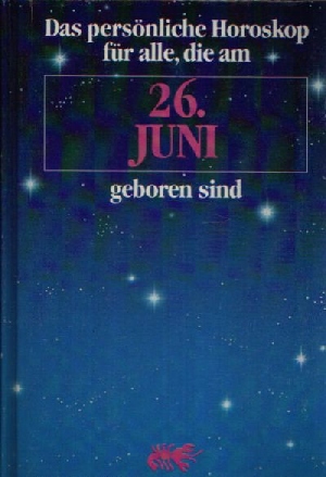 Das persönliche Horoskop für alle, die am 26. Juni geboren sind - Zeller, P.