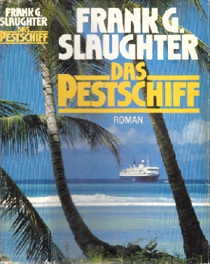 Slaughter, Frank G.;  Das Pestschiff Roman 