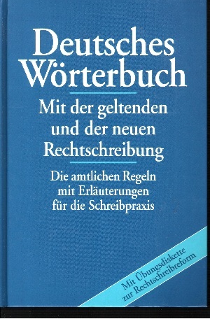 Deutsches Wörterbuch - Mit der geltenden und der neuen Rechtschreibung - OHNE DISKETTE!!! Die amtlichen Regeln mit Erläuterungen für die Schreibpraxis