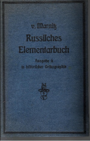 Professor L. v. Marnitz:  Russisches Elementarbuch mit Hinweisen auf seine Grammatik Ausgabe A in historischer Orthographie 