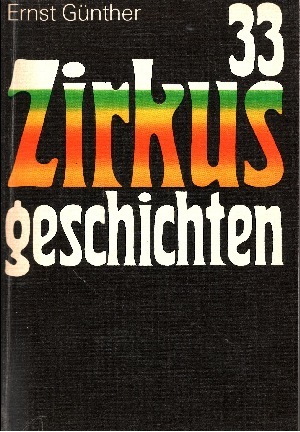 Gnther, Ernst:  33 Zirkusgeschichten 