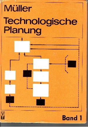 Technologische Planung - Maschinenbau Band 1: Planungsprozeß und Planungshilfen