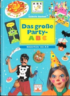 Das große Party-ABC - Kinderfeste von A - Z ABC Fleurus - Bochot, Isabelle