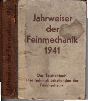 Khlhorn, Herbert;  Jahrweiser der Feinmechanik 1941 - Das Taschenbuch per technisch Schaffenden der Feinmechanik 