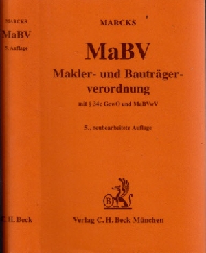Makler- und Bauträgerverordnung mit § 34c GewO, sonstigen einschlägigen Vorschriften und MaBVwV  Erläuterte Ausgabe, 5., neubearbeitete Auflage - Marcks, Peter;