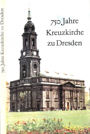 Wendelin, Gerhart;  750 Jahre Kreuzkirche zu Dresden Mit 36 Abbildungen 