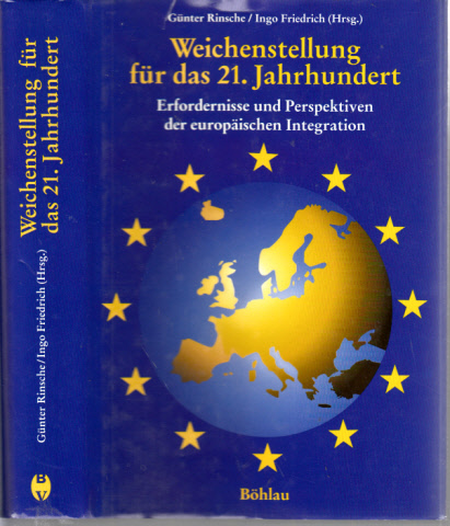 Weichenstellung für das 21. Jahrhundert - Erfordernisse und Perspektiven der europäischen Integration