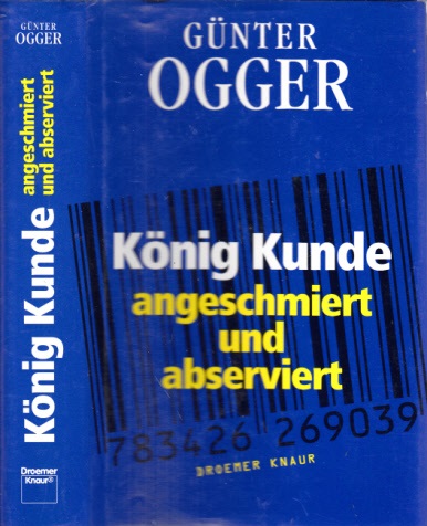 Ogger, Günter;  König Kunde angeschmiert und abserviert 
