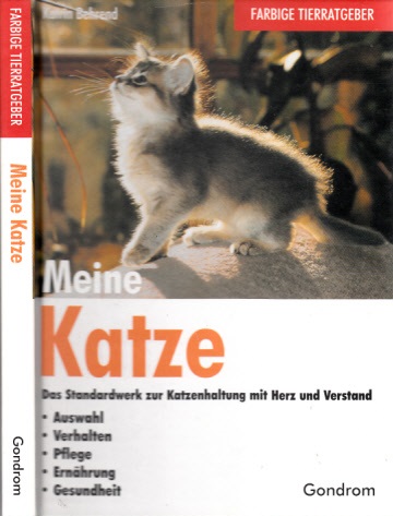 Behrend, Katrin;  Meine Katze - Das Standardwerk zur Katzenhaltung mit Herz und Verstand 