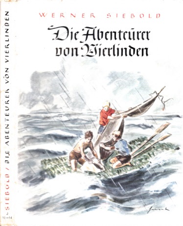 Siebold, Werner;  Die Abenteurer von Vierlinden - Jungenerlebnis zu Wasser und zu Land 