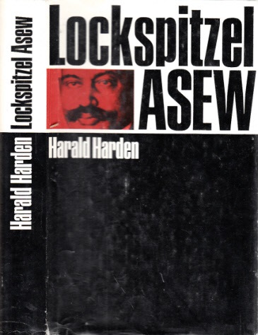 Harden, Harald;  Lockspitzel Asew - Geschichte eines Verrters 