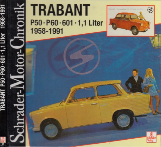 Trabant P50, P60, 601, 1.1 Liter 1958-1991 - Schrader-Motor-Chronik Eine Dokumentation 3. Auflage - Wolff, Jürgen;