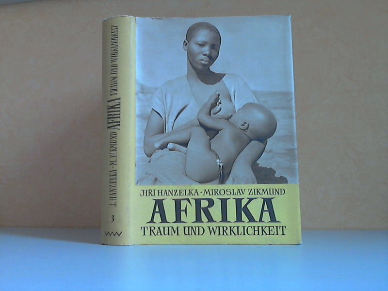 Hanzelka, Jiri und Miroslav Zikmund;  Afrika - Traum und Wirklichkeit dritter Band 
