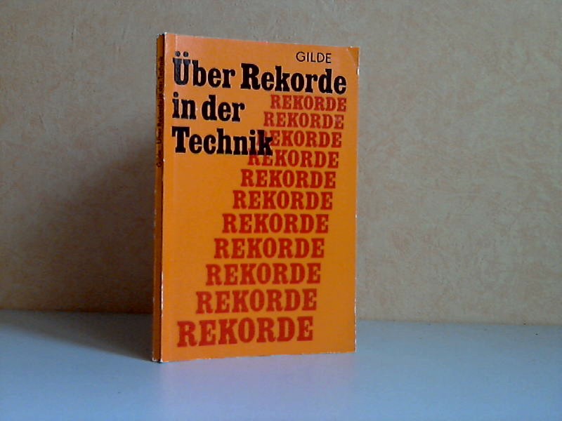 Gilde, Werner;  Über Rekorde in der Technik Illustrationen von Gerhard Raschpichler 
