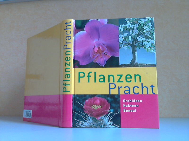 Pinske, Jrn;  Pflanzenpracht - Orchideen, Kakteen, Bonsai 
