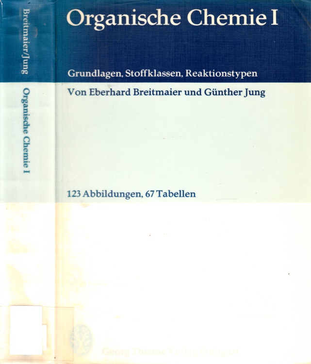 Organische Chemie 1 - Grundlagen, Stoffklassen, Reaktionstypen  1. Auflage - Breitmaier, Eberhard und Günther Jung;