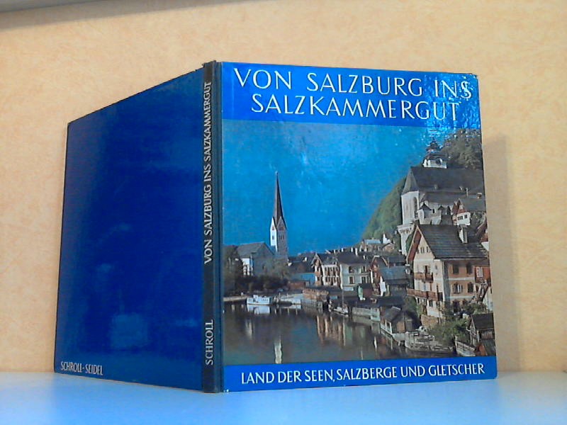 Autorengruppe;  Europas Ferienstrasse 19. Band: Von Salzburg ins Salzkammergut. Land der Seen, Salzberge und Gletscher 