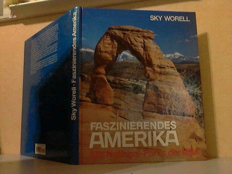 Sky Worell, Gaylord;  Faszinierendes Amerika - Alle National-Parks der USA 