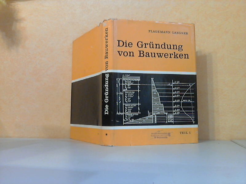 Plagemann, Wolf und Wolfgang Langner;  Die Grndung von Bauwerken Teil 1 Mit 317 Bildern und 30 Tafeln 