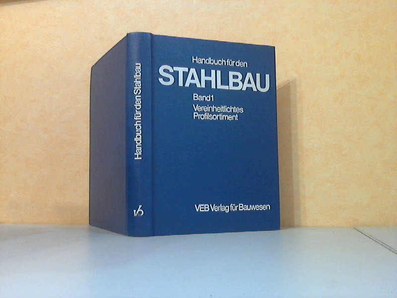 Autorengruppe;  Handbuch für den Stahlbau Band 1: Vereinheitlichtes Profilsortiment 