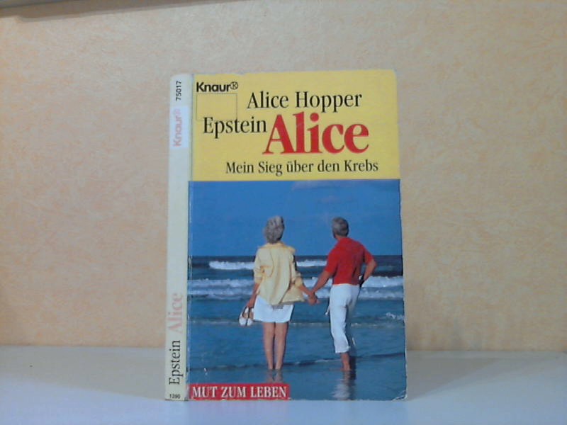 Hopper Epstein, Alice;  Alice - Mein Sieg ber den Krebs 