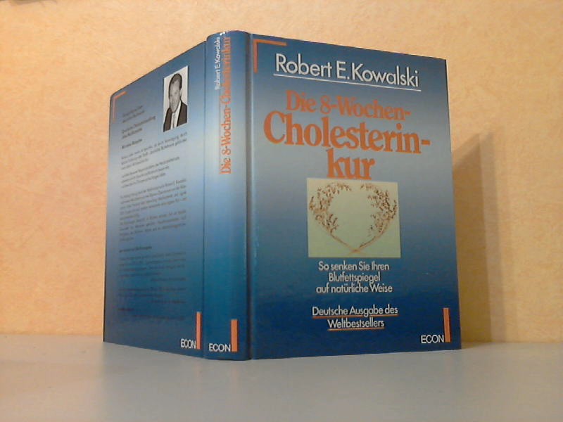 Kowalski, Robert E.;  Die 8-Wochen-Cholesterinkur - So senken Sie Ihren Blutfettspiege auf natrliche Weise 