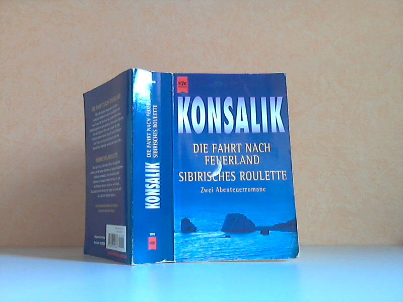Konsalik, Heinz G.;  Die Fahrt nach Feuerland - Sibirisches Roulette Zwei Abenteuerromane 