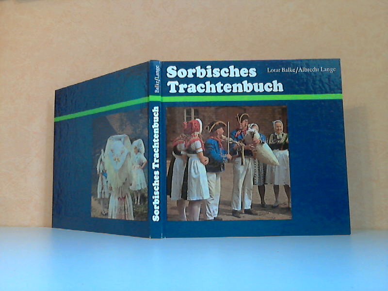 Balke, Lotar und Albrecht Lange;  Sorbisches Trachtenbuch Unter Mitarbeit von Frank Frster 